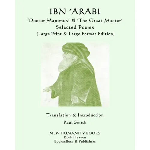 IBN 'ARABI 'Doctor Maximus' & 'The Great Master' SELECTED POEMS: (Large Print & Large Format Edition)