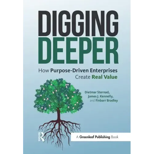 Digging Deeper: How Purpose-Driven Enterprises Create Real Value