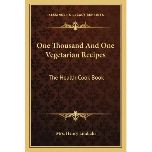 One Thousand and One Vegetarian Recipes: The Health Cook Book