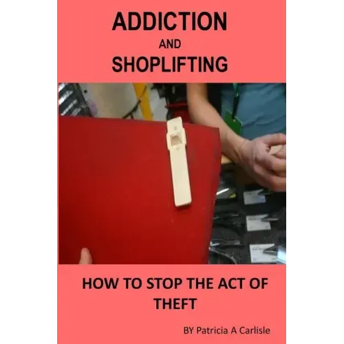 Addiction And Shoplifting: How To Stop The Act Of Theft