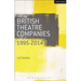 British Theatre Companies: 1995-2014: Mind the Gap, Kneehigh Theatre, Suspect Culture, Stan's Cafe, Blast Theory, Punchdrunk