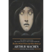 The Great God Pan, The White People, and Other Horrors: The Best Weird Fiction and Ghost Stories of Arthur Machen
