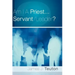 Am I A Priest...Servant/Leader?