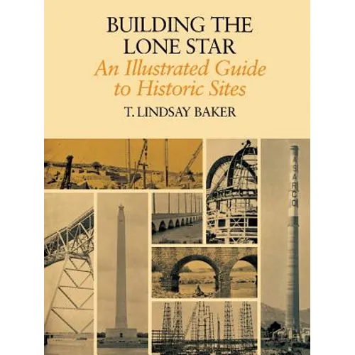 Building the Lone Star: An Illustrated Guide to Historic Sites