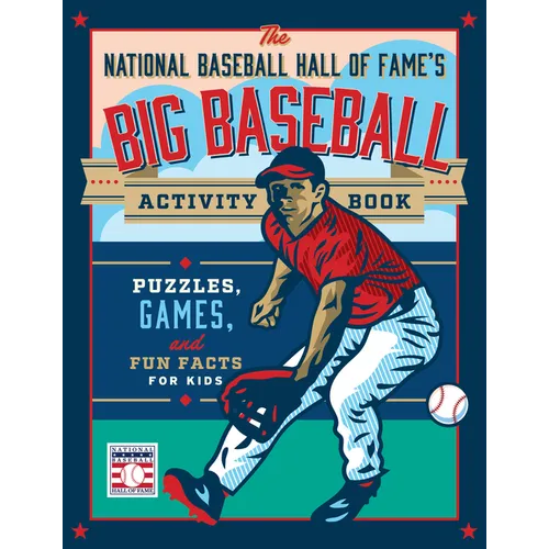 The National Baseball Hall of Fame's Big Baseball Activity Book: Puzzles, Games, and Fun Facts for Kids