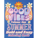 Summer Good Vibes Coloring: Stay Cool with these Bold and Easy Designs: Relax with Smiling Faces Rainbows Surfboards Ice Cream and many more: Perf