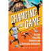 Changing the Game: Asian Pacific American Female Athletes