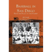 Baseball in San Diego: From the Plaza to the Padres