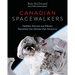 Canadian Spacewalkers: Hadfield, MacLean and Williams Remember the Ultimate High Adventure
