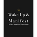 Wake Up & Manifest: A Daily Manifestation Journal