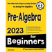 Pre-Algebra for Beginners: The Ultimate Step by Step Guide to Preparing for the Pre-Algebra Test