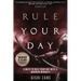 Rule Your Day: 8 Ways To Rule Your Day With A Warrior Mindset