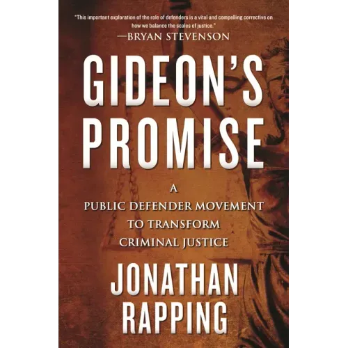 Gideon's Promise: A Public Defender Movement to Transform Criminal Justice
