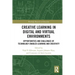 Creative Learning in Digital and Virtual Environments: Opportunities and Challenges of Technology-Enabled Learning and Creativity