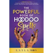 The Powerful Book of Hoodoo Spells: A Witch's Guide to Conjuring, Protection, Cleansing, Justice, Love, and Success - Using Rootwork, Herbs, Candles,