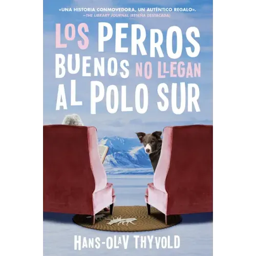 Good Dogs Don't Make It to the South Pole \ Los Perros Buenos No Llegan Al Polo: (Spanish Edition)
