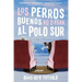 Good Dogs Don't Make It to the South Pole \ Los Perros Buenos No Llegan Al Polo: (Spanish Edition)