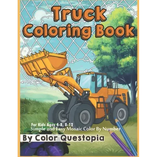 Truck Coloring Book - For Kids Ages 4-8, 8-12 - Simple and Easy Mosaic Color By Number: Jumbo Color-By-Number With Construction Vehicles, Fire Trucks,