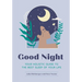 Good Night: Your Holistic Guide to the Best Sleep of Your Life