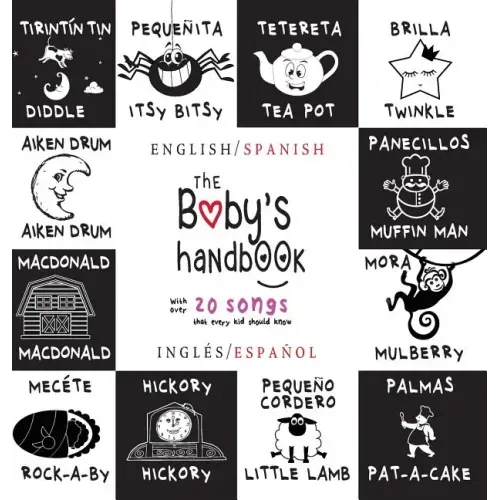 The Baby's Handbook: Bilingual (English / Spanish) (Inglés / Español) 21 Black and White Nursery Rhyme Songs, Itsy Bitsy Spider, Old MacDonald, Pat-a-