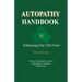 Autopathy Handbook: Enhancing Our Life Force - Holistic homeopathy without homeopathic remedies, and beyond