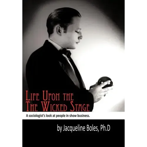 Life upon the Wicked Stage: A Sociological Study of Entertainers