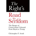 The Right's Road to Serfdom: The Danger of Conservatism Unbound: From Hayek to Trump