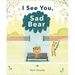 I See You, Sad Bear