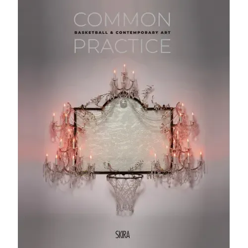 Common Practice: Basketball & Contemporary Art