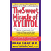 The Sweet Miracle of Xylitol: The All Natural Sugar Substitute Approved by the FDA as a Food Additive