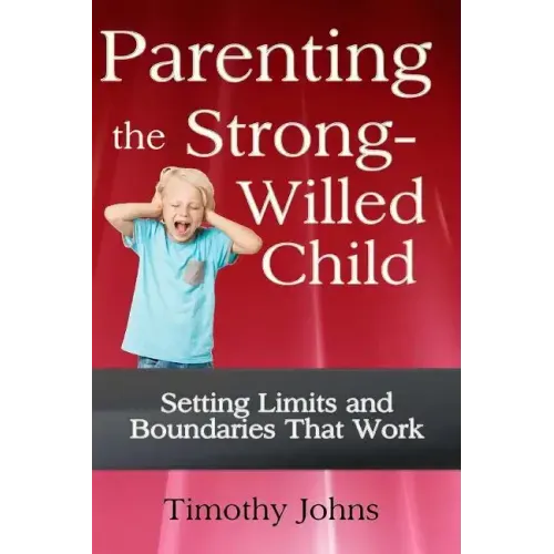 Parenting the Strong-Willed Child