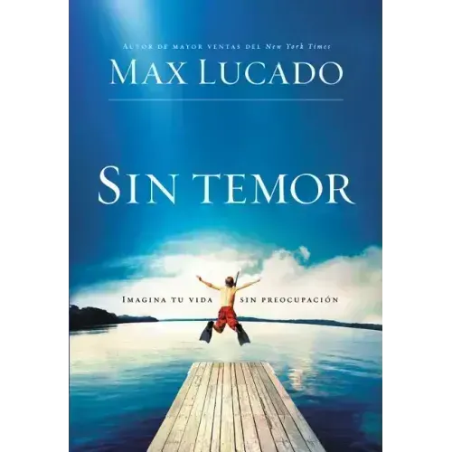 Sin temor: Imagina tu vida sin preocupación = Fearless