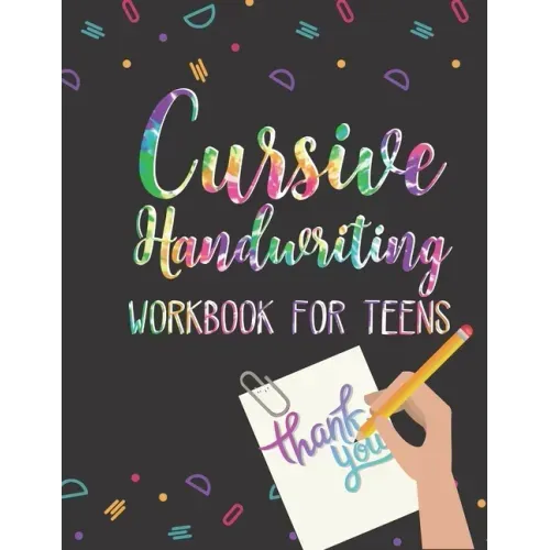 Cursive Handwriting Workbook for Teens: Learn Cursive Writing for Teens Practice Tracing Sheets with Alphabet Letters, Words, Phrases, Doodles and Orn