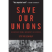 Save Our Unions: Dispatches from a Movement in Distress
