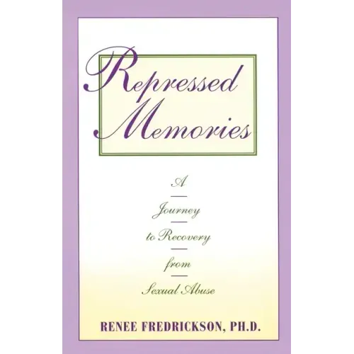 Repressed Memories: A Journey to Recovery from Sexual Abuse