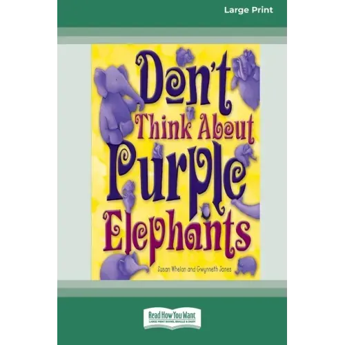 Don't Think About Purple Elephants [Standard Large Print 16 Pt Edition]