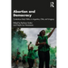 Abortion and Democracy: Contentious Body Politics in Argentina, Chile, and Uruguay