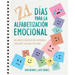 21 Días para la Alfabetización Emocional: Un Libro de Ejercicios Que Acompaña a Emociones: un Regalo Por Abrir