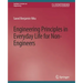 Engineering Principles in Everyday Life for Non-Engineers
