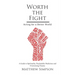 Worth The Fight: Acting for a Better World, A Guide to Spirituality, Psychedelic Medicines and Overcoming Trauma