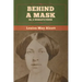 Behind a Mask; Or, a Woman's Power