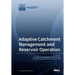Adaptive Catchment Management and Reservoir Operation