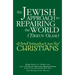 The Jewish Approach to Repairing the World (Tikkun Olam): A Brief Introduction for Christians