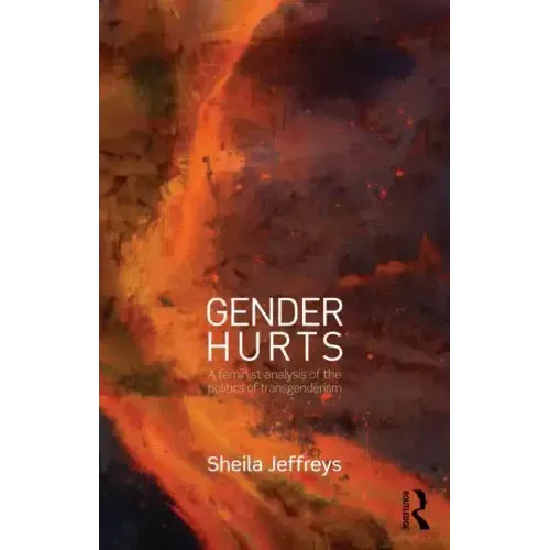 Gender Hurts: A Feminist Analysis of the Politics of Transgenderism