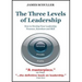 The Three Levels of Leadership: How to Develop Your Leadership Presence, Knowhow and Skill