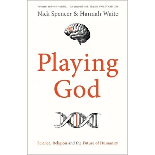 Playing God: Science, Religion and the Future of Humanity