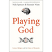 Playing God: Science, Religion and the Future of Humanity