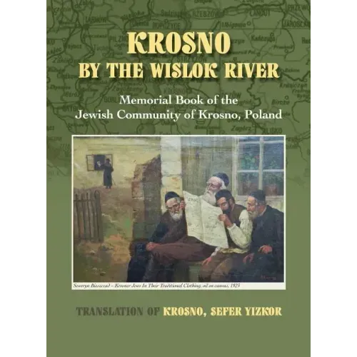 Krosno by the Wislok River - Memorial Book of Jewish Community of Krosno, Poland