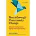 Breakthrough Community Change: A Guide to Creating Common Agendas That Change Everything