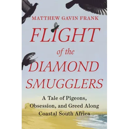 Flight of the Diamond Smugglers: A Tale of Pigeons, Obsession, and Greed Along Coastal South Africa